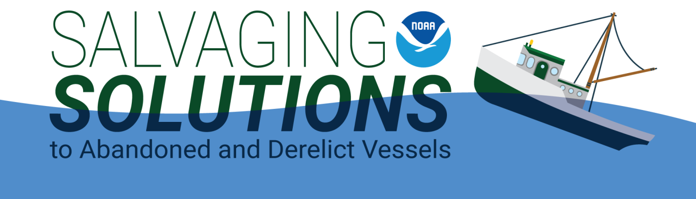 Salvaging Solutions to Abandoned and Derelict Vessels.