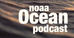 NOAA Ocean Podcast banner.