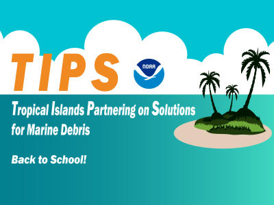 Cover of the Tropical Islands Partnering on Solutions for Marine Debris webinar for Back to School.