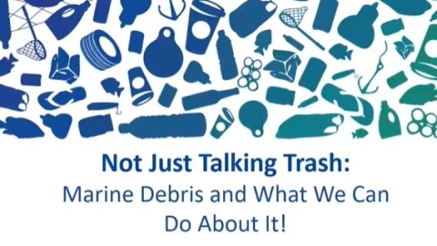 Silhouettes of marine debris and the title "Not Just Talking Trash: Marine Debris and What We Can Do About It!".